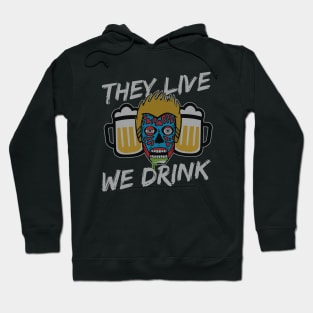 They Live We Drink Hoodie